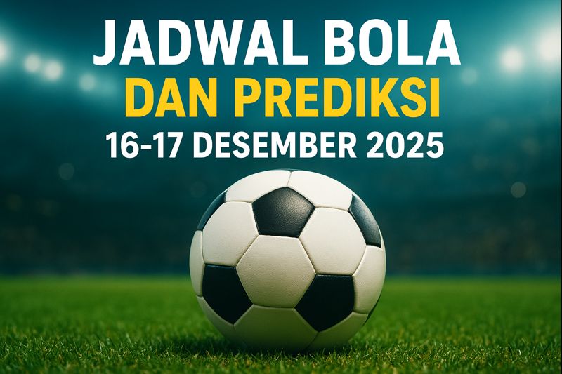 Jadwal dan Hasil Prediksi Bola 16-17 Desember 2025